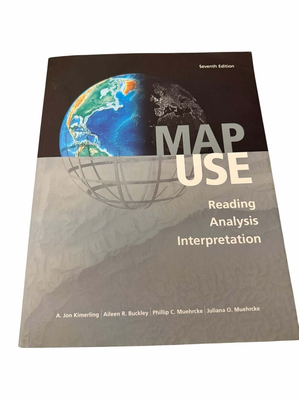 Map Use: Reading, Analysis, Interpretation Textbook Kimerling, A. Jon; Buckley,